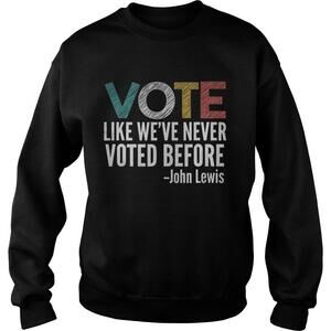 Vote John Lewis Quote Like Weve Never Voted Before Shirt
